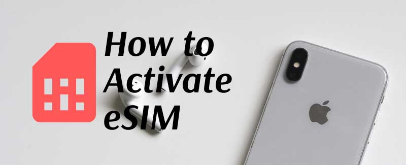 How To Activate An ESIM In Your New Phone